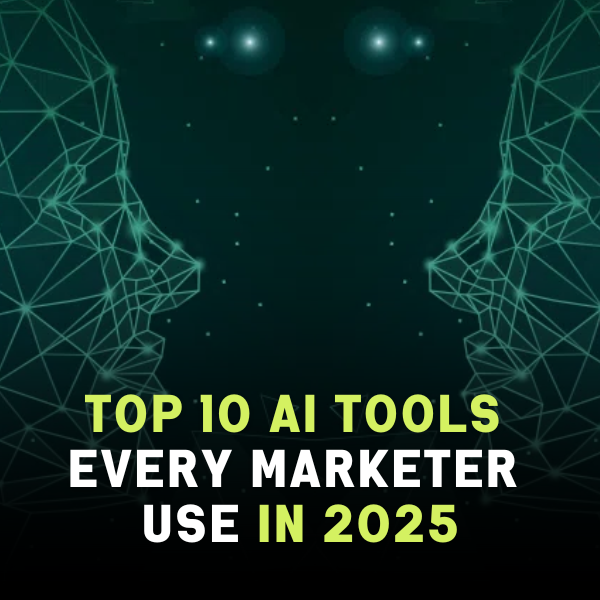 Top 10 Ai Tools Every Marketer Use In 2025