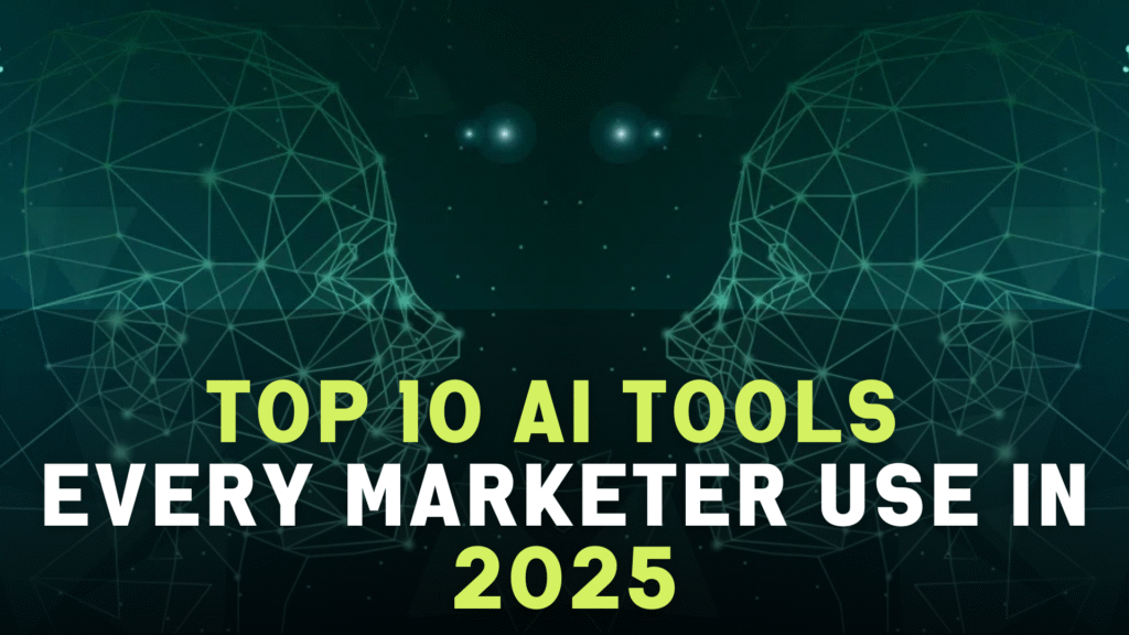 Top-10-AI-Tools-Every-Marketer-Use-in-2025.